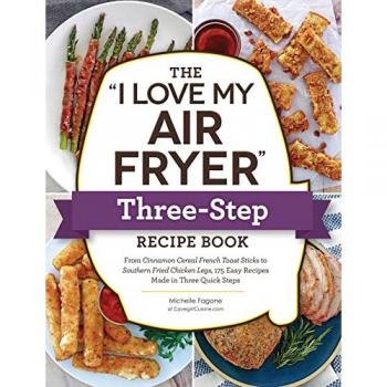 Michelle Fagone The I Love My Air Fryer Three-Step Recipe Book