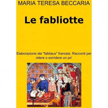 Le fabliotte. Elaborazione dei fabliaux francesi. Racconti per ridere o sorridere un po'