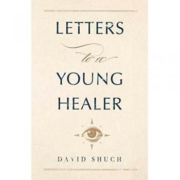 Letters to a Young Healer, by David Shuch
