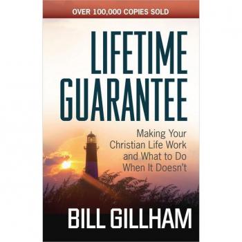 Lifetime Guarantee : Making Your Christian Life Work and What to Do When It Doesn't, by Bill Gillham