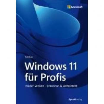 Windows 11 für Profis: Insider-Wissen – praxisnah & kompetent