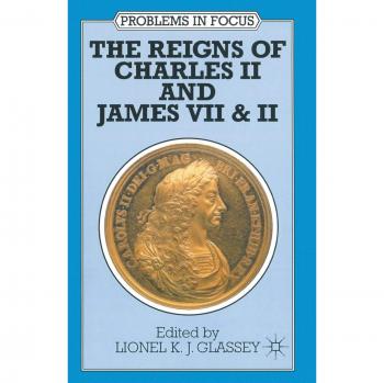 The Reigns of Charles II and James VII & II (Problems in Focus)