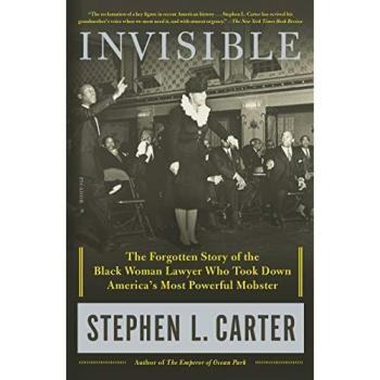 Invisible: The Forgotten Story of the Black Woman Lawyer Who Took Down America's Most Powerful Mobster