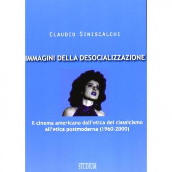 Immagini della desocializzazione. Il cinema americano dall'etica del classicismo all'etica postmoderna