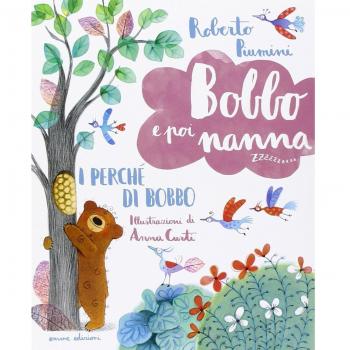 I perché di Bobbo. Bobbo e poi nanna. Ediz. illustrata