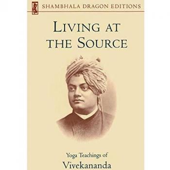 Living at the Source: Yoga Teachings of Vivekananda