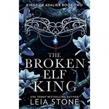The Broken Elf King: The TikTok fantasy romance sensation for 2023 (The Kings of Avalier)