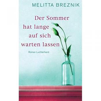Melitta Breznik Der Sommer Hat Lange Auf Sich Warten Lassen: Roman
