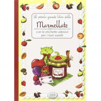 Il piccolo grande libro delle marmellate con le etichette adesive per i tuoi vasetti