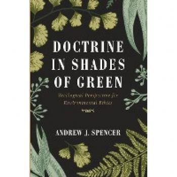 Doctrine in Shades of Green: Theological Perspective for Environmental Ethics