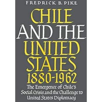 B. Pike, Frederick: Chile and the United States 1880-1962