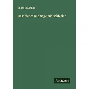 Geschichte und Sage aus Schlesien