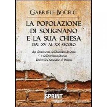 La popolazione di Solignano e la sua chiesa dal XV al XX secolo