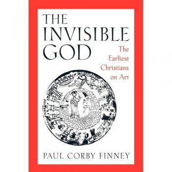 The Invisible God: The Earliest Christians on Art