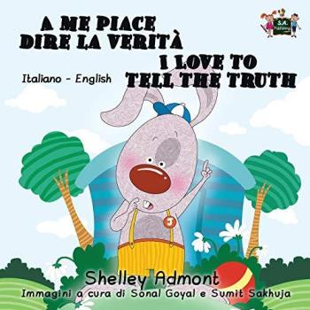 A me piace dire la verita I Love to Tell the Truth (Bilingual Italian english, Childrens Italian): italian kids books, Libro bambini, Children's book ... English Bilingual Collection, Band 9)