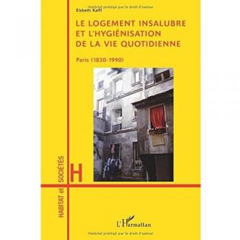 Le logement insalubre et l'hygiénisation de la vie quotidienne: Paris
