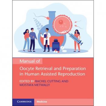 Manual of Oocyte Retrieval and Preparation in Human Assisted Reproduction