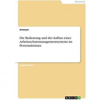 Die Bedeutung und der Aufbau eines Arbeitsschutzmanagementsystems im Personaleinsatz