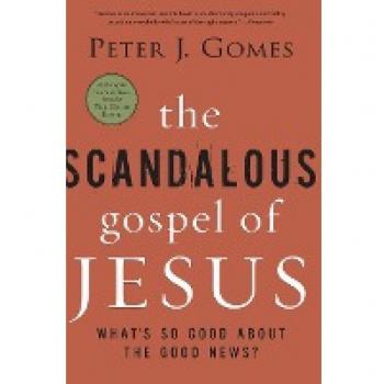Gomes, Peter J. The Scandalous Gospel Of Jesus: What'S So Good About The Good News?