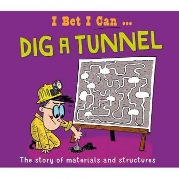 Tom Jackson I Bet I Can: Dig a Tunnel Paperback Book