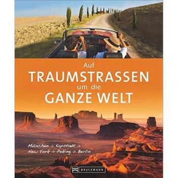 Autoweltreise: Das große Autoweltreisebuch. Ein Roadtrip auf den schönsten Routen einmal um die ganze Welt. Der  Bildband für die Reiseplanung in Europa, Afrika, Amerika, Asien und Australien.