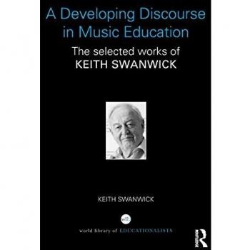 A Developing Discourse in Music Education: The selected works of Keith Swanwick