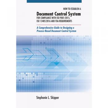 How to Establish a Document Control System for Compliance with ISO 9001:2015 ISO 13485:2016 and FDA Requirements