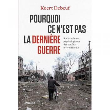 Pourquoi ce n’est pas la dernière guerre