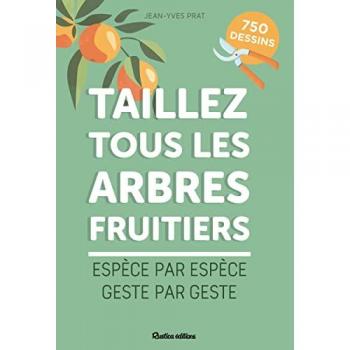 Taillez tous les arbres fruitiers (Broché)