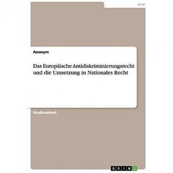 Das Europäische Antidiskriminierungsrecht und die Umsetzung in Nationales Recht