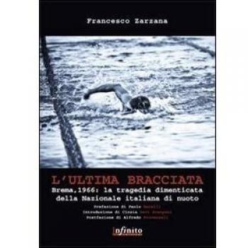 L'ultima bracciata. Brema, 1966. La tragedia dimenticata della nazionale italiana di nuoto