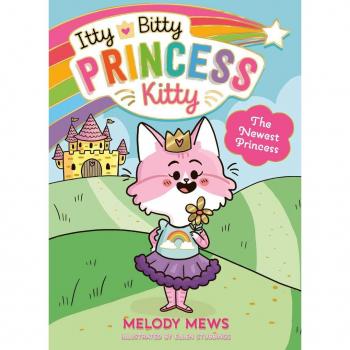 Itty Bitty Princess Kitty: The Newest Princess