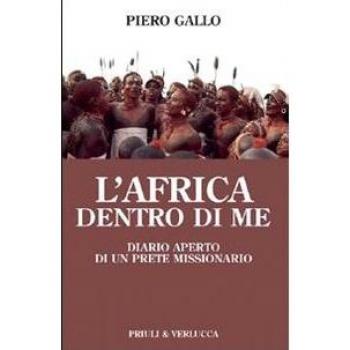 L' Africa dentro di me. Diario aperto di un prete missionario
