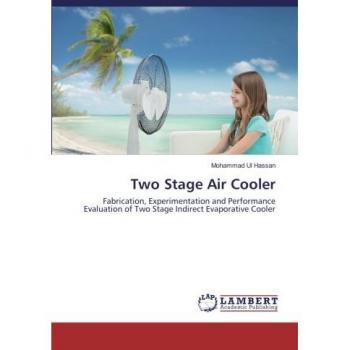 Two Stage Air Cooler: Fabrication, Experimentation and Performance Evaluation of Two Stage Indirect Evaporative Cooler