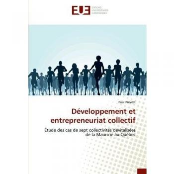 Développement et entrepreneuriat collectif: Étude des cas de sept collectivités dévitalisées de la Mauricie au Québec