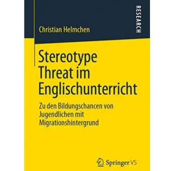 Stereotype Threat im Englischunterricht: Zu den Bildungschancen von Jugendlichen mit Migrationshintergrund