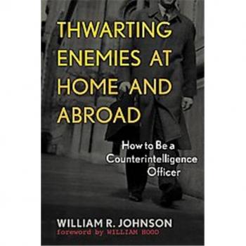 Thwarting Enemies at Home and Abroad : How to Be a Counterintelligence Officer