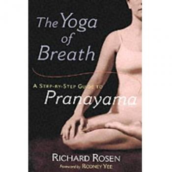 Richard Rosen The Yoga Of Breath: A Step-By-Step Guide To Pranayama