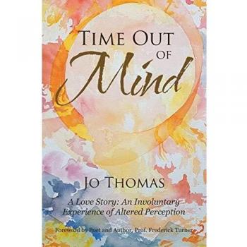 Time Out of Mind: A Love Story: An Involuntary Experience of Altered Perception