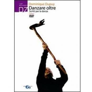 Danzare oltre. Scritti per la danza. Con DVD
