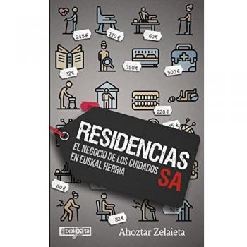 Residencias sa: El negocio de los cuidados en Euskal Herria (Tapa blanda).