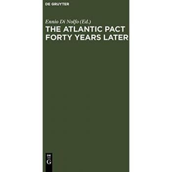 The Atlantic Pact forty Years later: A Historical Reappraisal
