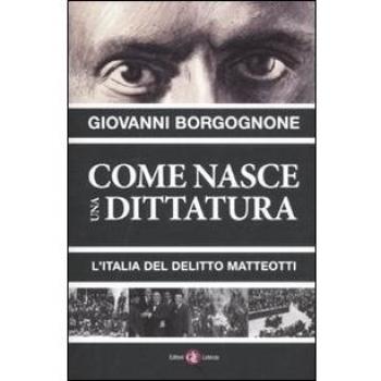 Come nasce una dittatura. L'Italia del delitto Matteotti