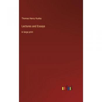 Lectures and Essays: in large print