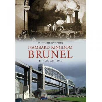 Isambard Kingdom Brunel Through Time