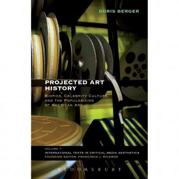Vitalsource Technologies, Inc. Projected Art History: Biopics, Celebrity Culture, And The Popularizin