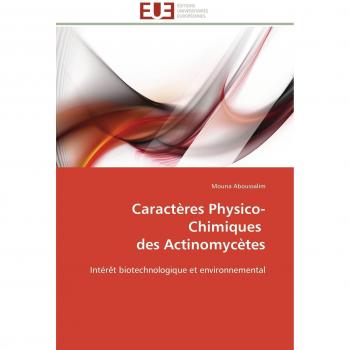 Caractères Physico-Chimiques des Actinomycètes: Intérêt biotechnologique et environnemental (Omn.Univ.Europ.)