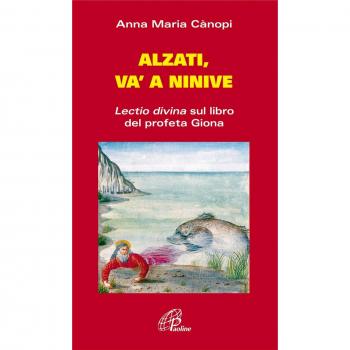 Alzati e va' a Ninive. Lectio divina sul libro del profeta Giona