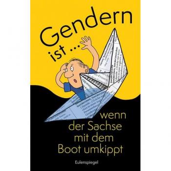 Gendern ist ... wenn der Sachse mit dem Boot umkippt