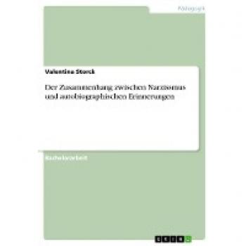 Der Zusammenhang zwischen Narzissmus und autobiographischen Erinnerungen